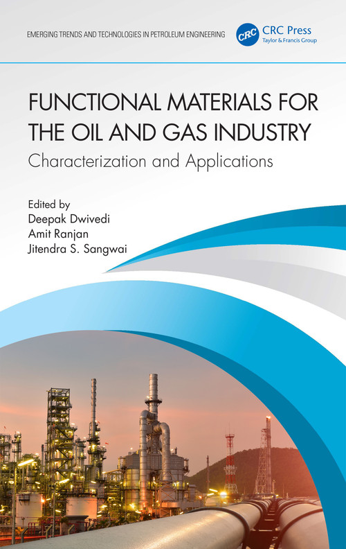 Functional Materials for the Oil and Gas Industry (Characterization and Applications) by Deepak Dwivedi, Amit Ranjan, Jitendra S. Sangwai, 9781032151014