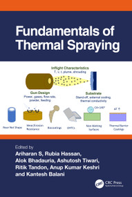 Fundamentals of Thermal Spraying by Ariharan S, Rubia Hassan, Alok Bhadauria, Ashutosh Tiwari, Ritik Tandon, Anup Kumar Keshri, Kantesh Balani, 9781032344027