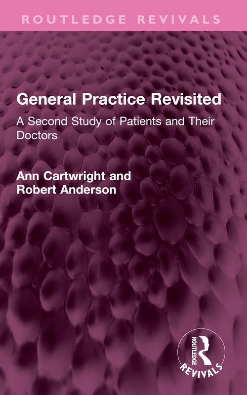 General Practice Revisited (A Second Study of Patients and Their Doctors) by Ann Cartwright, Robert Anderson, 9781032718989