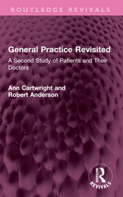 General Practice Revisited (A Second Study of Patients and Their Doctors) by Ann Cartwright, Robert Anderson, 9781032718989