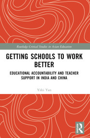 Getting Schools to Work Better (Educational Accountability and Teacher Support in India and China) by Yifei Yan, 9781032136691