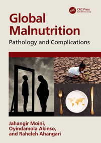 Global Malnutrition (Pathology and Complications) by Jahangir Moini, Oyindamola Akinso, Raheleh Ahangari, 9781032295350