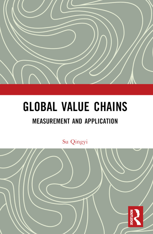 Global Value Chains (Measurement and Application) by Su Qingyi, 9781032670249