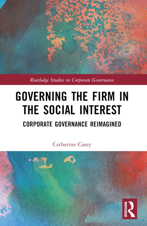 Governing the Firm in the Social Interest (Corporate Governance Reimagined) by Catherine Casey, 9781032707600