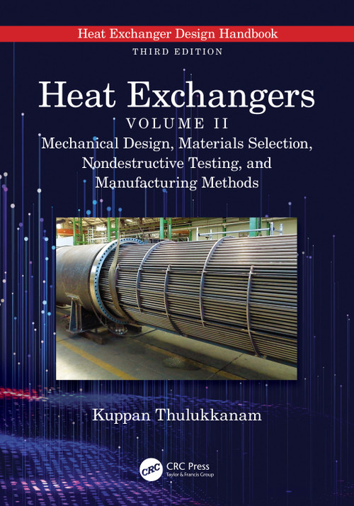 Heat Exchangers (Mechanical Design, Materials Selection, Nondestructive Testing, and Manufacturing Methods) by Kuppan Thulukkanam, 9781032399355