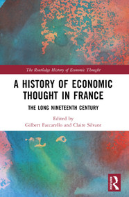 A History of Economic Thought in France (The Long Nineteenth Century) by Gilbert Faccarello, Claire Silvant, 9781032569352