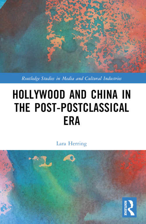 Hollywood and China in the Post-postclassical Era by Lara Herring, 9781032506036