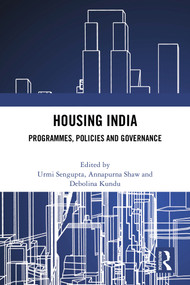 Housing India (Programmes, Policies and Governance) by Urmi Sengupta, Annapurna Shaw, Debolina Kundu, 9781032599397