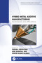 Hybrid Metal Additive Manufacturing (Technology and Applications) by Parnika Shrivastava, Anil Dhanola, Kishor Kumar Gajrani, 9781032523996