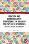 Identity and Communicative Competence in Spanish for Specific Purposes (Critically Engaging the Community) by Alexis A. Vollmer Rivera, 9781032189666