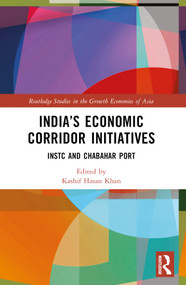 India's Economic Corridor Initiatives (INSTC and Chabahar Port) by Kashif Hasan Khan, 9781032594071