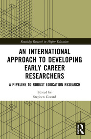 An International Approach to Developing Early Career Researchers (A Pipeline to Robust Education Research) by Stephen Gorard, Nadia Siddiqui, 9781032595207