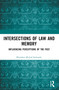 Intersections of Law and Memory (Influencing Perceptions of the Past) by Mirosław Michał Sadowski, 9781032610184