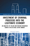 Investment of Criminal Proceeds into the Legitimate Economy (An Analysis of Italian and Russian Organised Crime in the UK Real Estate Market) by Emanuele Sclafani, 9781032541938