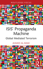 ISIS' Propaganda Machine (Global Mediated Terrorism) - 9781032615875 by Ahmed Al-Rawi, 9781032615875