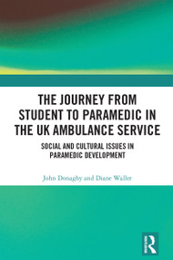 The Journey from Student to Paramedic in the UK Ambulance Service (Social and Cultural issues in Paramedic Development) by John Donaghy, Diane Waller, 9781032348995