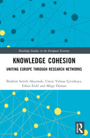 Knowledge Cohesion (Uniting Europe Through Research Networks) by İbrahim Semih Akçomak, Umut Yılmaz Çetinkaya, Erkan Erdil, Müge Özman, 9781032701806