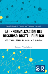 La informalización del discurso digital público (Reflexiones sobre el inglés y el español) (Spanish Edition) by Carmen Pérez-Sabater, 9781032684611