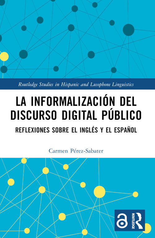 La informalización del discurso digital público (Reflexiones sobre el inglés y el español) (Spanish Edition) by Carmen Pérez-Sabater, 9781032684611