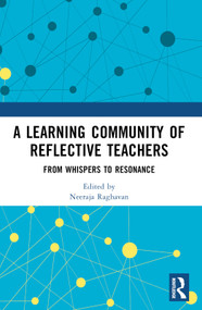 A Learning Community of Reflective Teachers (From Whispers to Resonance) by Neeraja Raghavan, 9781032671727