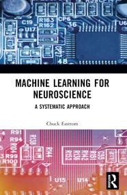 Machine Learning for Neuroscience (A Systematic Approach) by Chuck Easttom, 9781032137278