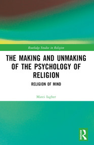 The Making and Unmaking of the Psychology of Religion by Matei Iagher, 9781032234601