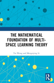 The Mathematical Foundation of Multi-Space Learning Theory by Tai Wang, Mengsiying Li, 9781032707020