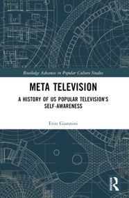 Meta Television (A History of US Popular Television's Self-Awareness) by Erin Giannini, 9781032366357