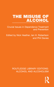 The Misuse of Alcohol (Crucial Issues in Dependence Treatment and Prevention) by Nick Heather, Ian H. Robertson, Phil Davies, 9781032602325