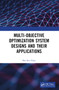 Multi-Objective Optimization System Designs and Their Applications by Bor-Sen Chen, 9781032422985