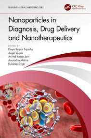 Nanoparticles in Diagnosis, Drug Delivery and Nanotherapeutics by Divya Bajpai Tripathy, Anjali Gupta, Arvind Kumar Jain, Anuradha Mishra, Kuldeep Singh, 9781032327235