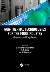 Non-Thermal Technologies for the Food Industry (Advances and Regulations) by C. Anandharamakrishnan, V. R. Sinija, R. Mahendran, 9781032416984