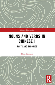 Nouns and Verbs in Chinese I (Facts and Theories) by Shen Jiaxuan, 9781032480886