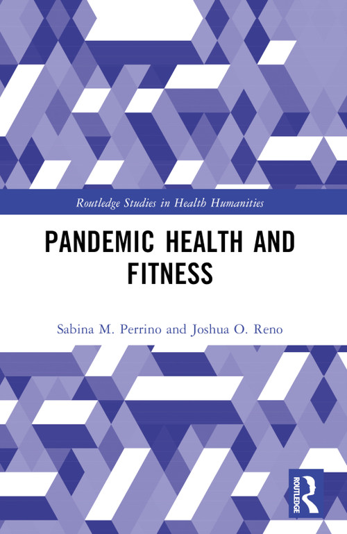Pandemic Health and Fitness by Sabina M. Perrino, Joshua O. Reno, 9781032328539