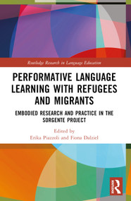 Performative Language Learning with Refugees and Migrants (Embodied Research and Practice in the Sorgente Project) by Erika Piazzoli, Fiona Dalziel, 9780367553371