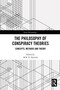 The Philosophy of Conspiracy Theories (Concepts, Methods and Theory) by M R. X. Dentith, 9781032711409