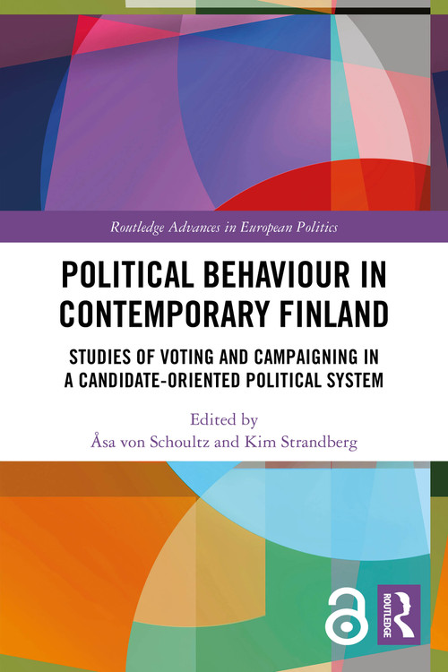 Political Behaviour in Contemporary Finland (Studies of Voting and Campaigning in a Candidate-Oriented Political System) by Åsa von Schoultz, Kim Strandberg, 9781032589541