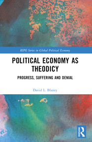 Political Economy as Theodicy (Progress, Suffering and Denial) by David L. Blaney, 9781032641478