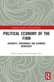 Political Economy of the Firm (Authority, Governance, and Economic Democracy) by Helena Lopes, Christophe Clerc, 9781032161440