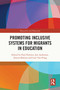 Promoting Inclusive Systems for Migrants in Education by Paul Downes, Jim Anderson, Alireza Behtoui, Lore Van Praag, 9781032205212