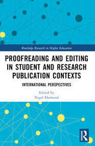 Proofreading and Editing in Student and Research Publication Contexts (International Perspectives) by Nigel Harwood, 9781032369136