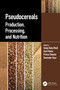 Pseudocereals (Production, Processing, and Nutrition) by Sanju Bala Dhull, Aarti Bains, Prince Chawla, Sawinder Kaur, 9781032350974