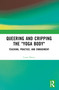 Queering and Cripping the “Yoga Body” (Teaching, Practice, and Embodiment) by Laura Shears, 9781032505466