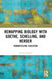 Remapping Biology with Goethe, Schelling, and Herder (Romanticizing Evolution) by Gregory Rupik, 9781032582986