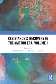 Resistance & Recovery in the #MeToo era, Volume I by Kate Richmond, Nicole L. Johnson, 9781032650258