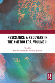 Resistance & Recovery in the #MeToo era, Volume II by Kate Richmond, Nicole L. Johnson, 9781032649818