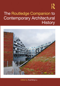 The Routledge Companion to Contemporary Architectural History by Duanfang Lu, 9780367760427
