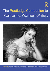 The Routledge Companion to Romantic Women Writers by Ann R. Hawkins, Catherine S. Blackwell, E. Leigh Bonds, 9781032407616
