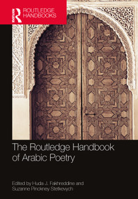 The Routledge Handbook of Arabic Poetry by Huda Fakhreddine, Suzanne Pinckney Stetkevych, 9780367562427