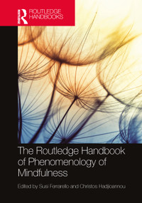 The Routledge Handbook of Phenomenology of Mindfulness by Susi Ferrarello, Christos Hadjioannou, 9781032396347